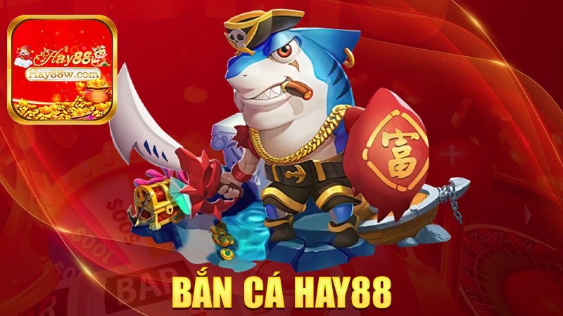 Bắn cá Hay88: Nhắm đâu trúng đó, tiền về như nước