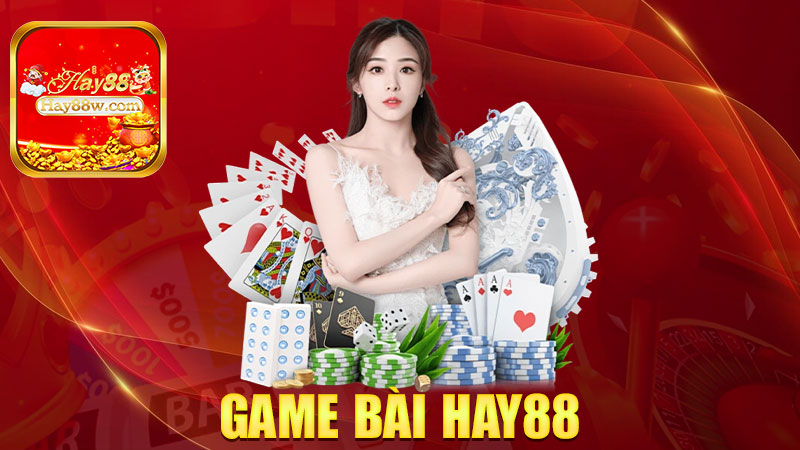 Game bài Hay88: Tới lượt là tới tiền